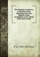 The Baptists in America; a narrative of the deputation from the Baptists Union in England, to the United States and Canada, F A. 1783-1853 Cox 