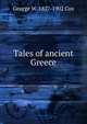 Tales of ancient Greece, George W. 1827-1902 Cox 