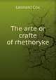 The arte or crafte of rhethoryke, Leonard Cox 
