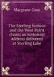 The Sterling furnace and the West Point chain; an historical address delivered at Sterling Lake, Macgrane Coxe 