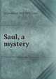 Saul, a mystery, A Cleveland 1818-1896 Coxe 