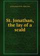 St. Jonathan, the lay of a scald, A Cleveland 1818-1896 Coxe 