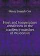 Frost and temperature conditions in the cranberry marshes of Wisconsin, Henry Joseph Cox 