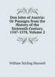 Don John of Austria: Or Passages from the History of the Sixteenth Century, 1547-1578, Volume 2, Stirling Maxwell, William Sir 