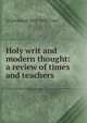 Holy writ and modern thought: a review of times and teachers, A Cleveland 1818-1896 Coxe 