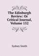 The Edinburgh Review: Or Critical Journal, Volume 152, Smith, Sydney 