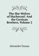 The She-Wolves of Machecoul: And the Corsican Brothers, Volume 2, Alexandre Dumas 