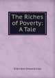 The Riches of Poverty: A Tale, Ellen Ann Shove Eccles 