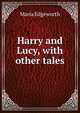 Harry and Lucy, with other tales, Edgeworth Maria 