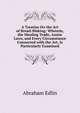 A Treatise On the Art of Bread-Making: Wherein, the Mealing Trade, Assize Laws, and Every Circumstance Connected with the Art, Is Particularly Examined, Abraham Edlin 