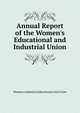 Annual Report of the Women's Educational and Industrial Union, Women's Industria Educational And Union 