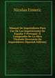 Manual De Inquisidores Para Uso De Las Inquisiciones De Espana Y Portugal: O Compendio De La Obra Titulada Directorio De Inquisidores (Spanish Edition), Nicolau Eimeric 
