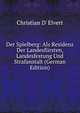 Der Spielberg: Als Residenz Der Landesfursten, Landesfestung Und Strafanstalt (German Edition), Christian d' Elvert 