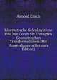 Kinematische Gelenksysteme Und Die Durch Sie Erzeugten Geometrischen Transformationen: Mit Anwendungen (German Edition), Arnold Emch 