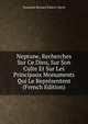 Neptune, Recherches Sur Ce Dieu, Sur Son Culte Et Sur Les Principaux Monuments Qui Le Representent (French Edition), Toussaint Bernard Emeric-David 