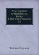 The register of Bisham, co. Berks, 1560-1812 Volume 15, Bisham England 
