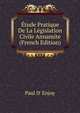 Etude Pratique De La Legislation Civile Annamite (French Edition), Paul D' Enjoy 