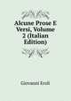 Alcune Prose E Versi, Volume 2 (Italian Edition), Giovanni Eroli 