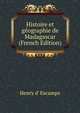 Histoire et geographie de Madagascar (French Edition), Henry d' Escamps 