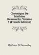 Chronique De Mathieu D'escouchy, Volume 3 (French Edition), Mathieu D' Escouchy 
