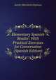 Elementary Spanish Reader: With Practical Exercises for Conversation (Spanish Edition), Aurelio Macedonio Espinosa 