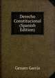 Derecho Constitucional (Spanish Edition), Genaro Garci?a 