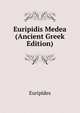 Euripidis Medea (Ancient Greek Edition), Euripides 