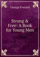 Strong & Free: A Book for Young Men, George Everard 