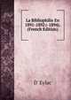 La Bibliophilie En 1891-1892 (-1894). (French Edition), D' Eylac 