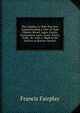 The Canadas As They Now Are: Comprehending a View of Their Climate, Rivers, Lakes, Canals, Government, Laws, Taxes, Towns, Trade, &c. with a . Made to the Justices at Quarter-Session, Francis Fairplay 