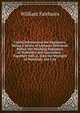 Useful Information for Engineers: Being a Series of Lectures Delivered Before the Working Engineers of Yorkshire and Lancashire : Together with a . Into the Strength of Materials, the Cau, William Fairbairn 