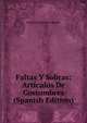 Faltas Y Sobras: Articulos De Costumbres (Spanish Edition), Fernando Romero Fajardo 