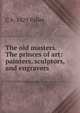 The old masters. The princes of art: painters, sculptors, and engravers, C b. 1829 Fallet 