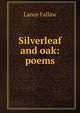 Silverleaf and oak: poems, Lance Fallaw 