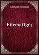 Eileen Oge;, Edmund Falconer 