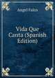 Vida Que Canta (Spanish Edition), Angel Falco 