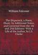 The Shipwreck, a Poem, Illustr. by Additional Notes, and Corrected from the 1St and 2Nd Editions: With a Life of the Author, by J.S. Clarke, William Falconer 