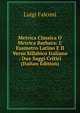 Metrica Classica O Metrica Barbara: L' Esametro Latino E Il Verso Sillabico Italiano : Due Saggi Critici (Italian Edition), Luigi Falconi 