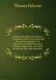 Certain Principles in Evanson's "Dissonance of the Four Generally Received Evangelists", &c. Examined: In Eight Discourses Delivered Before the . Founded by the Late Rev. John Bampton,, Thomas Falconer 