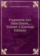Fragmente Aus Dem Orient, Volume 2 (German Edition)