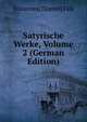 Satyrische Werke, Volume 2 (German Edition), J[ohannes] D[aniel] Falk 