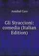 Gli Straccioni: comedia (Italian Edition), Annibal Caro 
