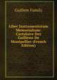 Liber Instrumentorum Memorialium: Cartulaire Des Guillems De Montpellier (French Edition), Guillem Family 
