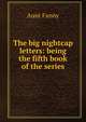 The big nightcap letters: being the fifth book of the series, Aunt Fanny 