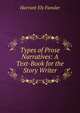 Types of Prose Narratives: A Text-Book for the Story Writer, Harriott Ely Fansler 