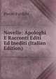 Novelle: Apologhi E Racconti Editi Ed Inediti (Italian Edition), Fanfani Pietro 