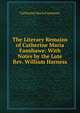 The Literary Remains of Catherine Maria Fanshawe: With Notes by the Late Rev. William Harness, Catherine Maria Fanshawe 
