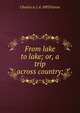 From lake to lake; or, a trip across country;, Charles A. J. d. 1893 Farrar 