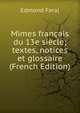 Mimes francais du 13e siecle; textes, notices et glossaire (French Edition), Edmond Faral 