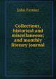 Collections, historical and miscellaneous; and monthly literary journal, John Farmer 